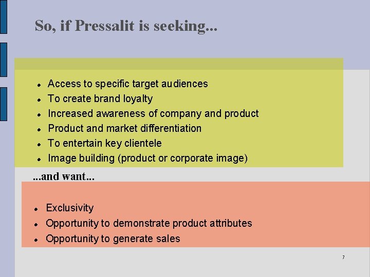 So, if Pressalit is seeking. . . Access to specific target audiences To create