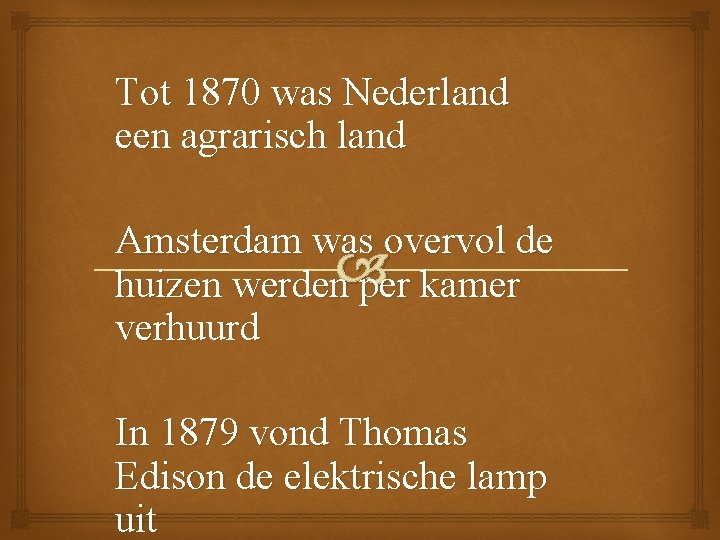 Tot 1870 was Nederland een agrarisch land Amsterdam was overvol de huizen werden per