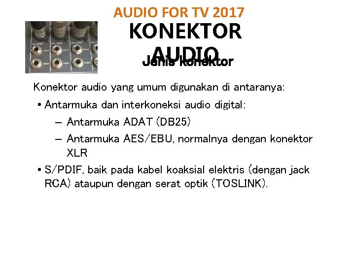 AUDIO FOR TV 2017 KONEKTOR AUDIO Jenis konektor Konektor audio yang umum digunakan di
