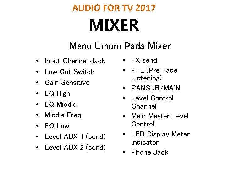 AUDIO FOR TV 2017 MIXER Menu Umum Pada Mixer • • • Input Channel