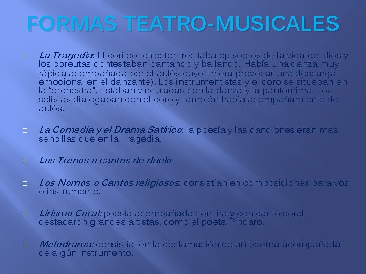 FORMAS TEATRO-MUSICALES � � � La Tragedia: El corifeo -director- recitaba episodios de la