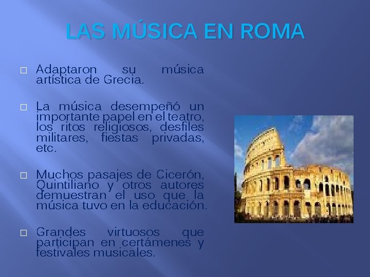 LAS MÚSICA EN ROMA � � Adaptaron su artística de Grecia. música La música