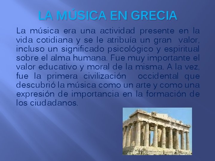 LA MÚSICA EN GRECIA La música era una actividad presente en la vida cotidiana