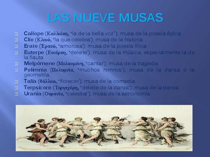 LAS NUEVE MUSAS � � � � � Calíope (Καλλιόπη, ‘la de la bella