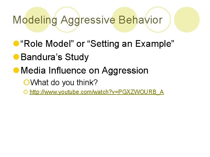 Modeling Aggressive Behavior l “Role Model” or “Setting an Example” l Bandura’s Study l Modeling Aggressive Behavior l “Role Model” or “Setting an Example” l Bandura’s Study l