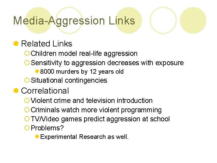 Media-Aggression Links l Related Links ¡ Children model real-life aggression ¡ Sensitivity to aggression Media-Aggression Links l Related Links ¡ Children model real-life aggression ¡ Sensitivity to aggression
