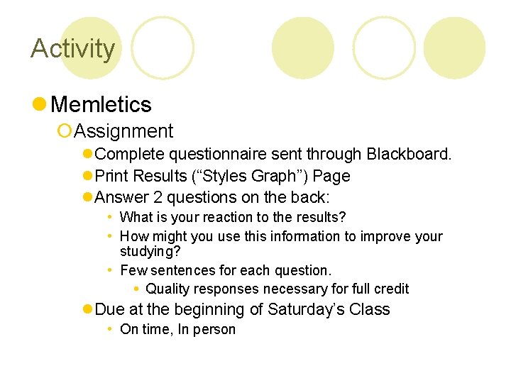 Activity l Memletics ¡Assignment l. Complete questionnaire sent through Blackboard. l. Print Results (“Styles Activity l Memletics ¡Assignment l. Complete questionnaire sent through Blackboard. l. Print Results (“Styles