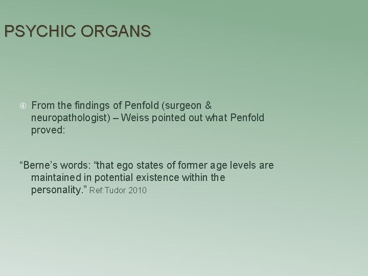 PSYCHIC ORGANS From the findings of Penfold (surgeon & neuropathologist) – Weiss pointed out