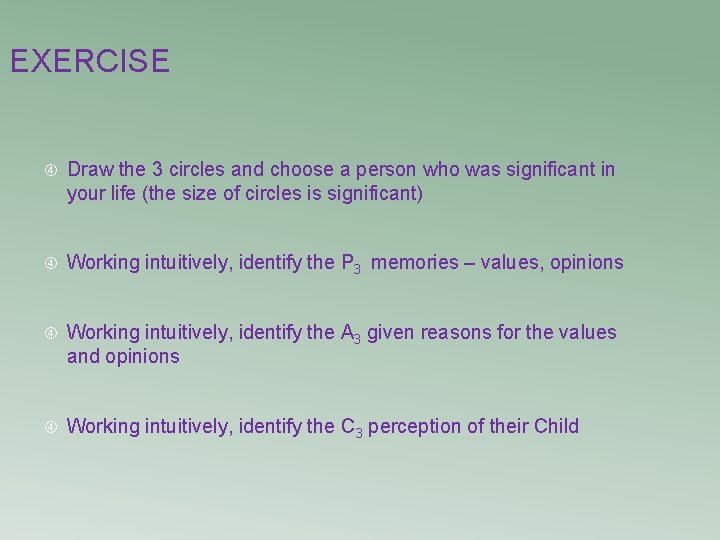 EXERCISE Draw the 3 circles and choose a person who was significant in your