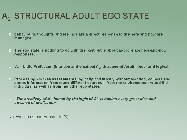 A 2 STRUCTURAL ADULT EGO STATE behaviours, thoughts and feelings are a direct response