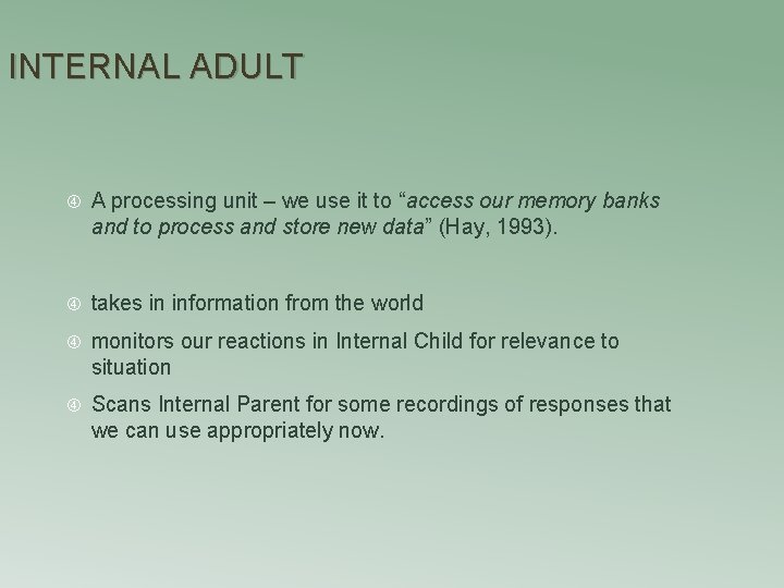 INTERNAL ADULT A processing unit – we use it to “access our memory banks