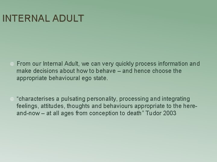 INTERNAL ADULT From our Internal Adult, we can very quickly process information and make