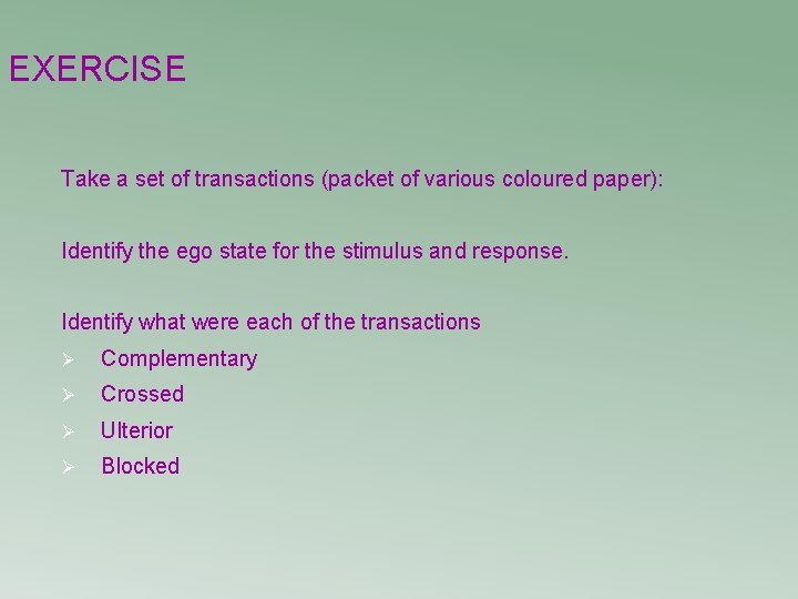 EXERCISE Take a set of transactions (packet of various coloured paper): Identify the ego