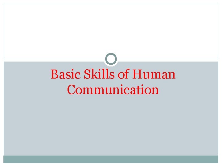 Basic Skills of Human Communication 