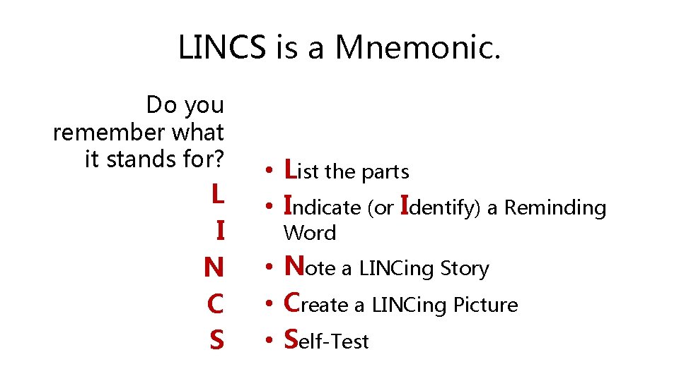 LINCS is a Mnemonic. Do you remember what it stands for? L I N