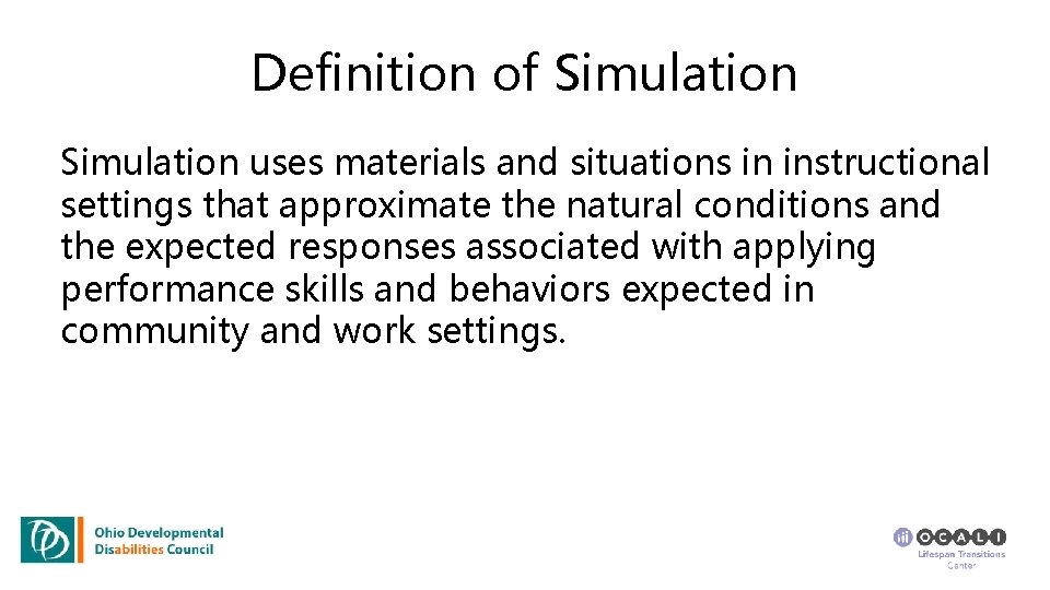 Definition of Simulation uses materials and situations in instructional settings that approximate the natural