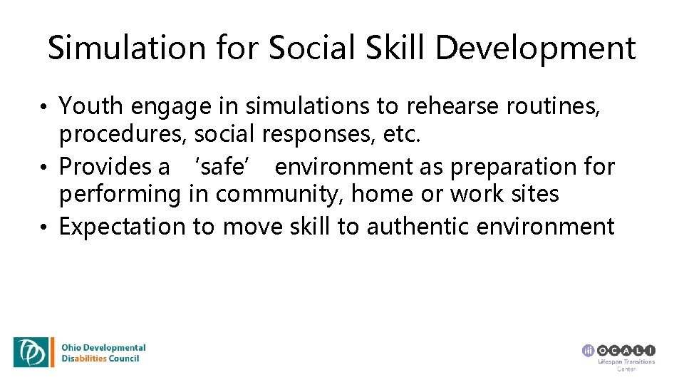 Simulation for Social Skill Development • Youth engage in simulations to rehearse routines, procedures,