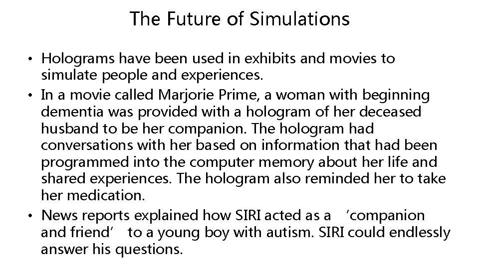 The Future of Simulations • Holograms have been used in exhibits and movies to