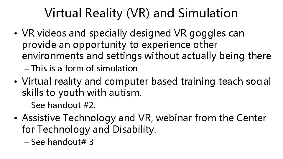 Virtual Reality (VR) and Simulation • VR videos and specially designed VR goggles can