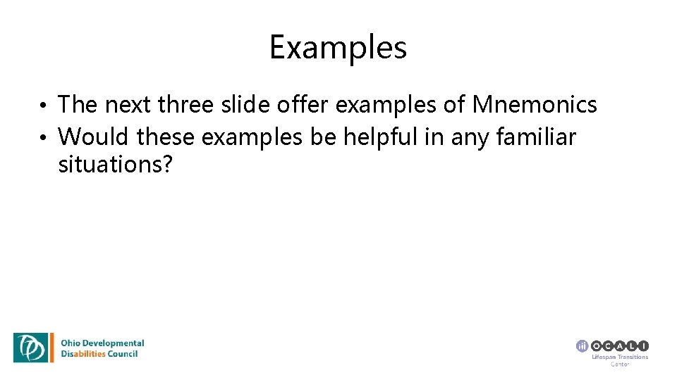 Examples • The next three slide offer examples of Mnemonics • Would these examples
