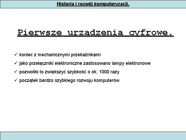 Historia i rozwój komputeryzacji. Pierwsze urządzenia cyfrowe. koniec z mechanicznymi przekaźnikami jako przełączniki elektroniczne