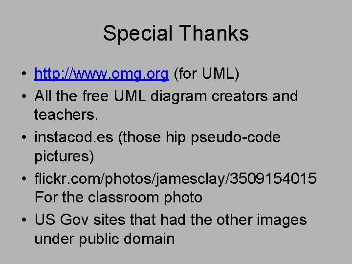 Special Thanks • http: //www. omg. org (for UML) • All the free UML