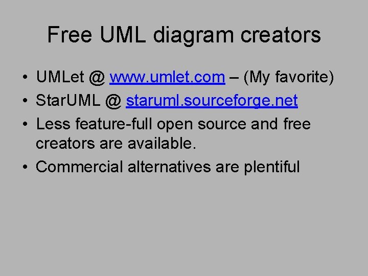 Free UML diagram creators • UMLet @ www. umlet. com – (My favorite) •