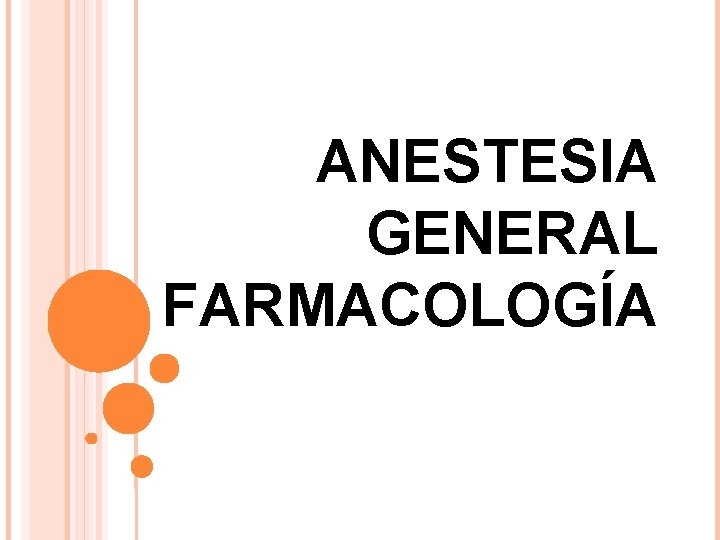 ANESTESIA GENERAL FARMACOLOGÍA 