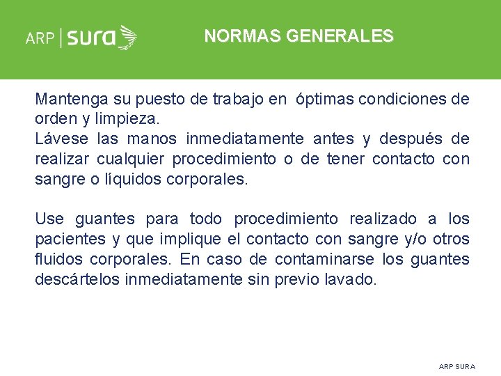 NORMAS GENERALES Mantenga su puesto de trabajo en óptimas condiciones de orden y limpieza.