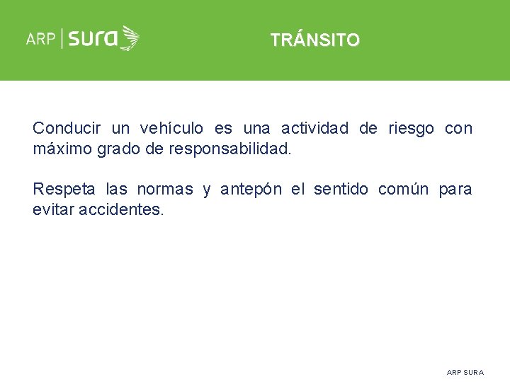 TRÁNSITO Conducir un vehículo es una actividad de riesgo con máximo grado de responsabilidad.