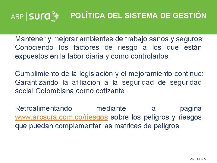 POLÍTICA DEL SISTEMA DE GESTIÓN Mantener y mejorar ambientes de trabajo sanos y seguros: