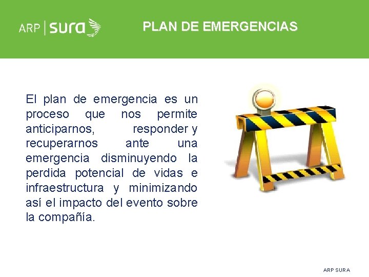 PLAN DE EMERGENCIAS El plan de emergencia es un proceso que nos permite anticiparnos,
