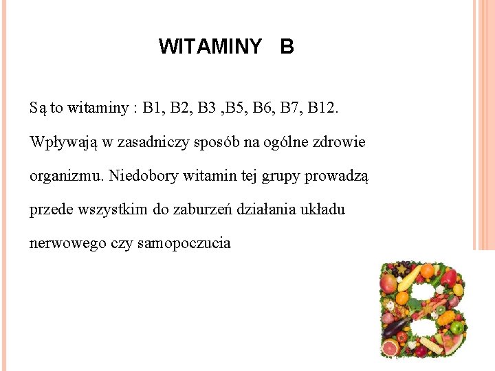 WITAMINY B Są to witaminy : B 1, B 2, B 3 , B