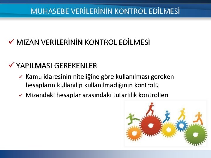 MUHASEBE VERİLERİNİN KONTROL EDİLMESİ ü MİZAN VERİLERİNİN KONTROL EDİLMESİ ü YAPILMASI GEREKENLER ü ü MUHASEBE VERİLERİNİN KONTROL EDİLMESİ ü MİZAN VERİLERİNİN KONTROL EDİLMESİ ü YAPILMASI GEREKENLER ü ü