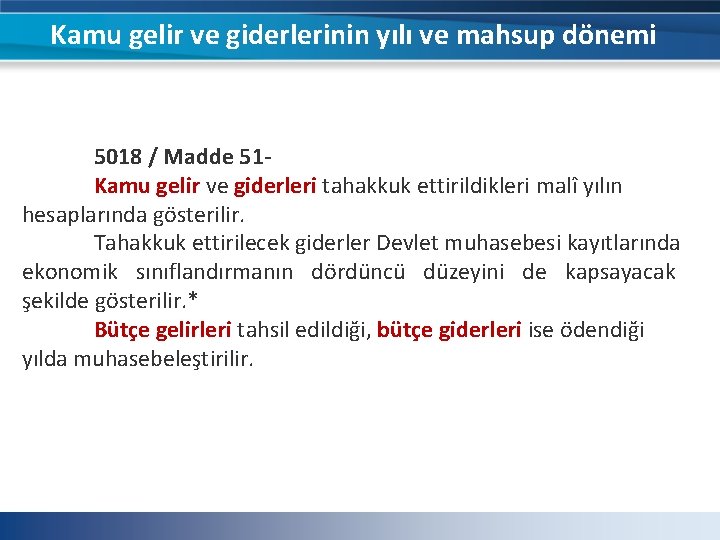 Kamu gelir ve giderlerinin yılı ve mahsup dönemi 5018 / Madde 51 - Kamu Kamu gelir ve giderlerinin yılı ve mahsup dönemi 5018 / Madde 51 - Kamu