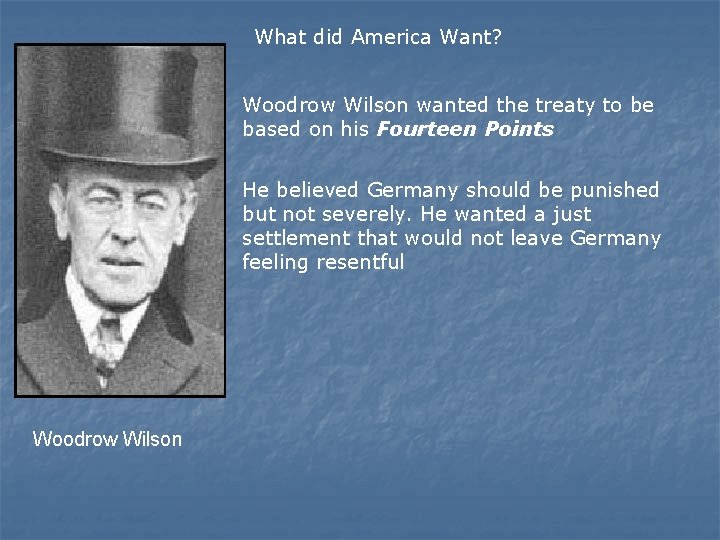 What did America Want? Woodrow Wilson wanted the treaty to be based on his