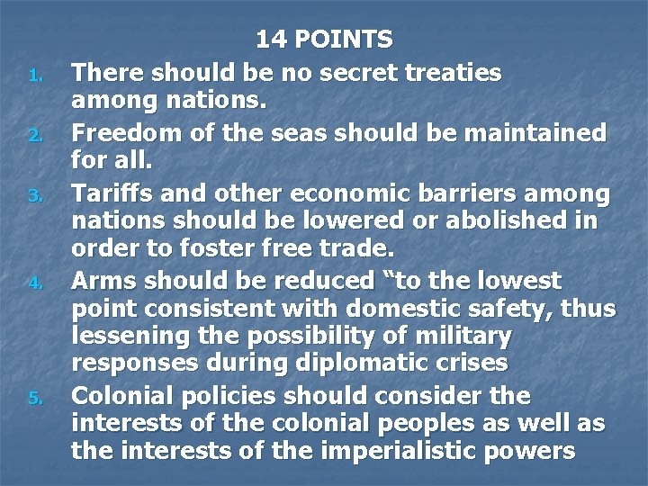 1. 2. 3. 4. 5. 14 POINTS There should be no secret treaties among