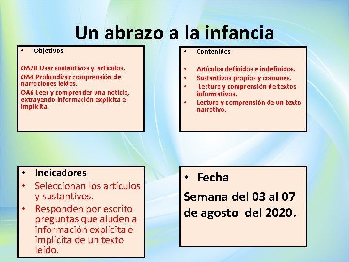 Un abrazo a la infancia • Objetivos • Contenidos OA 20 Usar sustantivos y