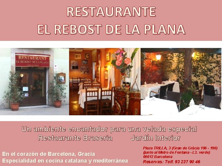 RESTAURANTE EL REBOST DE LA PLANA Un ambiente encantador para una velada especial Restaurante