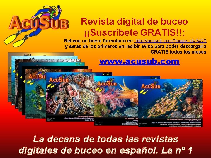 Revista digital de buceo ¡¡Suscríbete GRATIS!!: Rellena un breve formulario en: http: //acusub. com/?