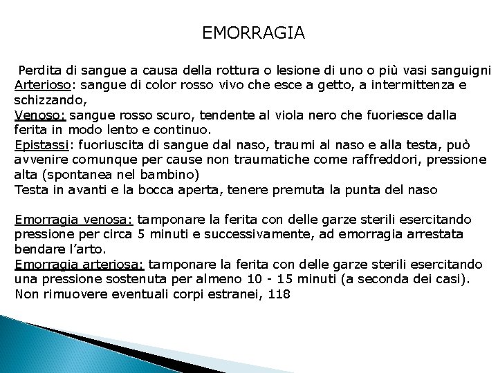 EMORRAGIA Perdita di sangue a causa della rottura o lesione di uno o più