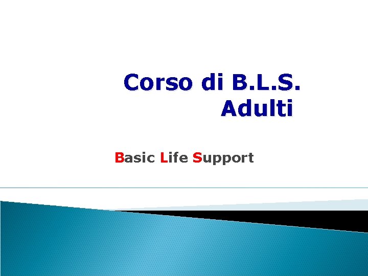 Corso di B. L. S. Adulti Basic Life Support 