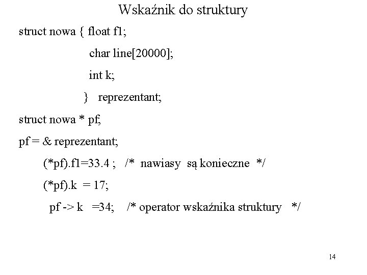 Wskaźnik do struktury struct nowa { float f 1; char line[20000]; int k; }