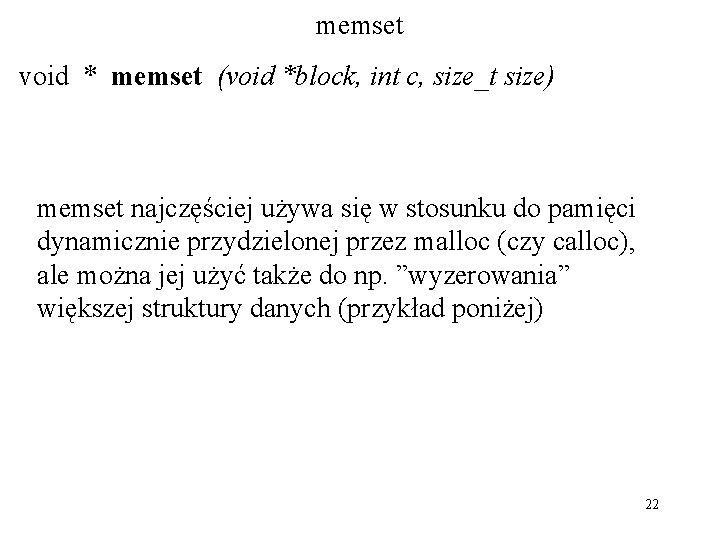 memset void * memset (void *block, int c, size_t size) memset najczęściej używa się