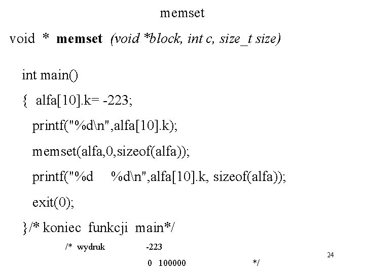memset void * memset (void *block, int c, size_t size) int main() { alfa[10].