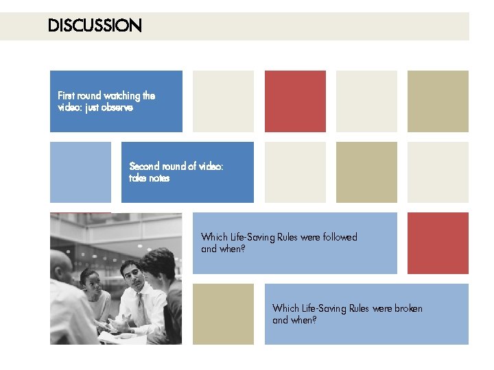 DISCUSSION First round watching the video: just observe Second round of video: take notes DISCUSSION First round watching the video: just observe Second round of video: take notes