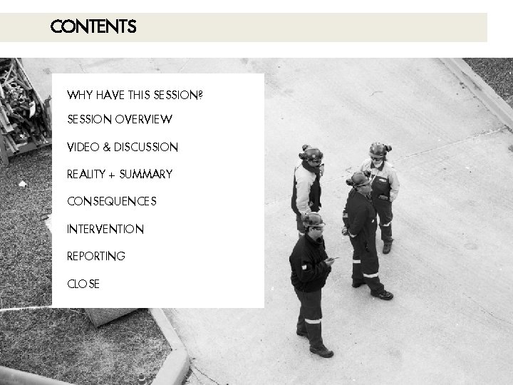 CONTENTS WHY HAVE THIS SESSION? SESSION OVERVIEW VIDEO & DISCUSSION REALITY + SUMMARY CONSEQUENCES CONTENTS WHY HAVE THIS SESSION? SESSION OVERVIEW VIDEO & DISCUSSION REALITY + SUMMARY CONSEQUENCES