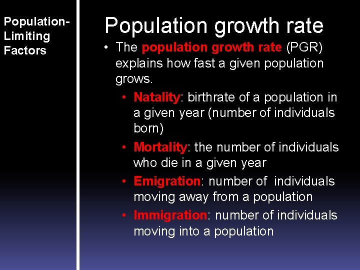 Population. Limiting Factors Population growth rate • The population growth rate (PGR) explains how