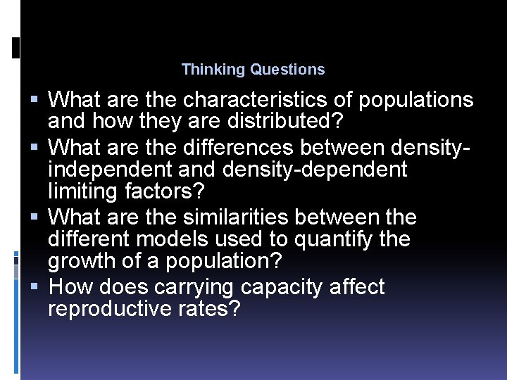 Thinking Questions What are the characteristics of populations and how they are distributed? What