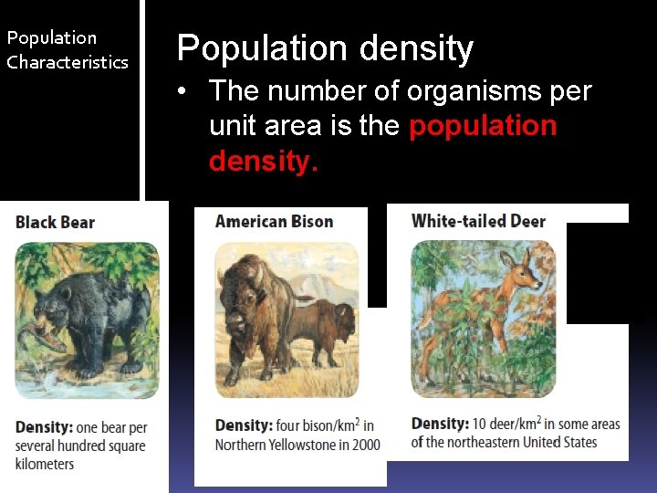 Population Characteristics Population density • The number of organisms per unit area is the